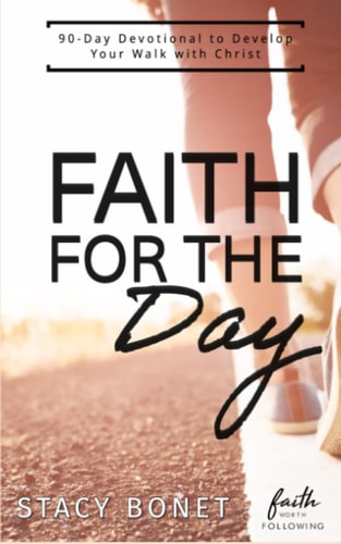 Faith for the Day 90-Day Devotional to Develop Your Walk with Christ