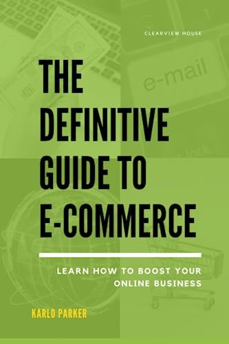 The Definitive Guide to E-commerce Learn How to Boost Your Online Business
