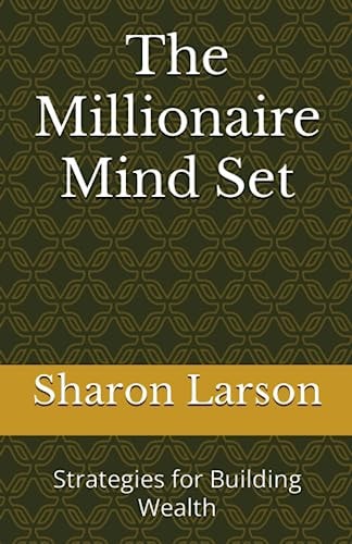 The Millionaire Mind Set Strategies for Building Wealth