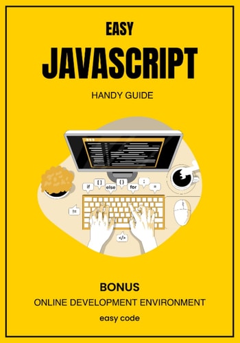 EASY Javascript - Handy Guide (2023) Discover the World of Web Programming