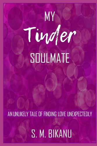 My Tinder Soulmate An Unlikely Tale of Finding Love Unexpectedly