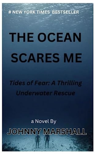 The Ocean Scares Me Tides of Fear: A Thrilling Underwater Rescue