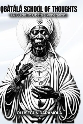 Ọbàtálá School of Thoughts (A Guide To Ọbàtálá Veneration)