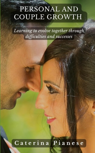 Personal and Couple Growth Learning to Evolve Together Through Difficulties and Successes