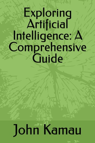 Exploring Artificial Intelligence A Comprehensive Guide