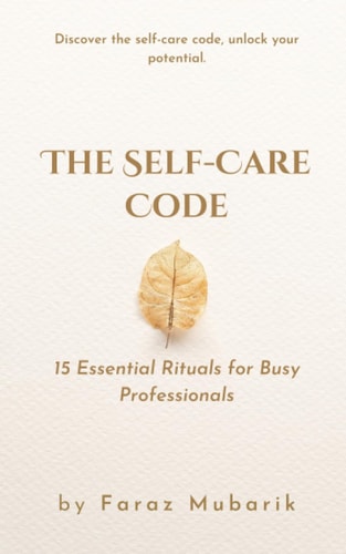 The Self-Care Code 15 Essential Rituals For Busy Professionals