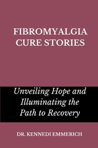 Fibromyalgia Cure Stories Unveiling Hope and Illuminating the Path to Recovery