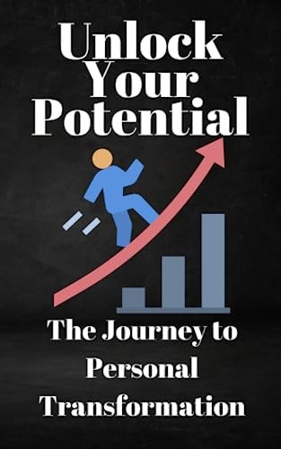Unlock Your Potential The Journey to Personal Transformation