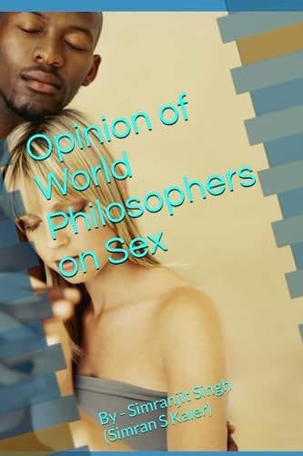 Opinion of World Philosophers on Sex By - Simranjit Singh (Simran S Kaler)