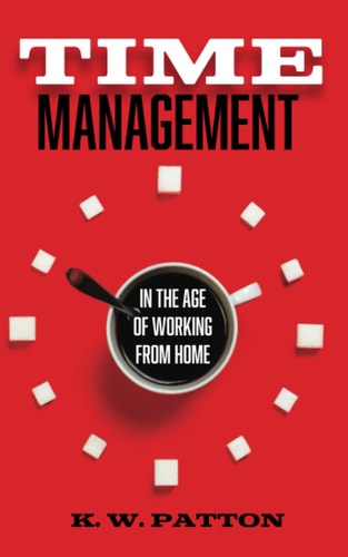 Time Management In the Work from Home and Hybrid Era
