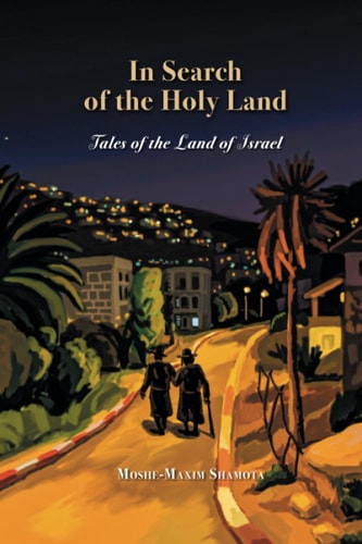 In Search of the Holy Land Stories about the Land of Israel
