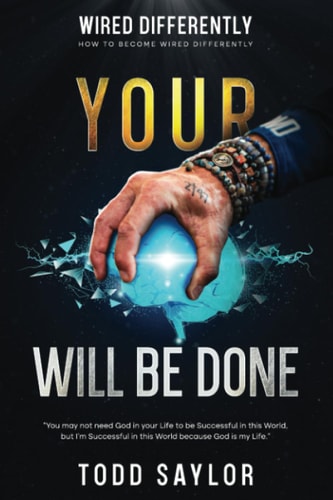 Your Will Be Done How To Become Wired Differently