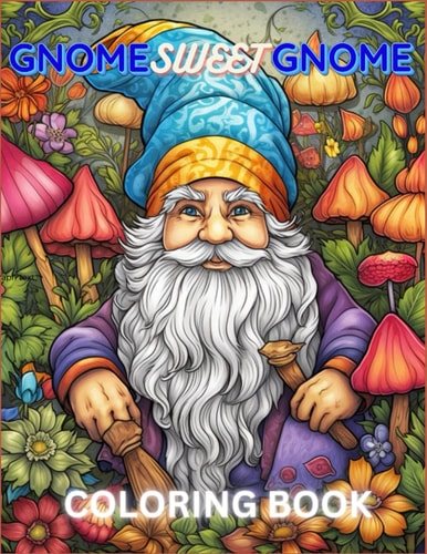 Gnome Sweet Gnome Coloring Book Gnomes and Woodland Creatures Coloring Pages for Adults