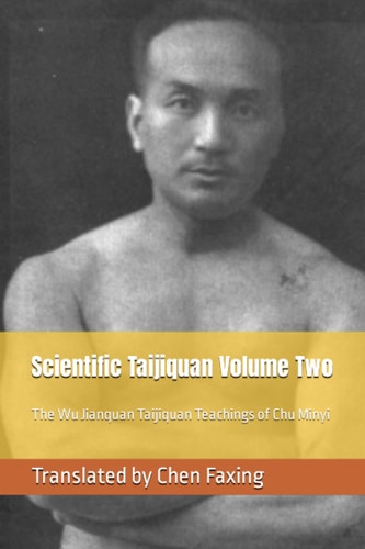 Scientific Taijiquan Volume Two The Wu Jianquan Taijiquan Teachings of Chu Minyi