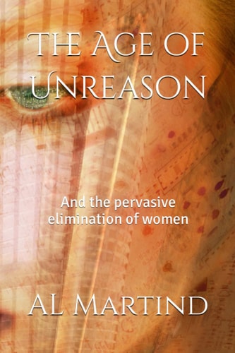The Age of Unreason And the Pervasive Elimination of Women