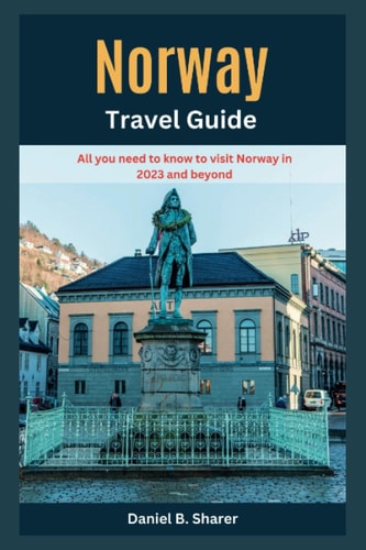 Norway Travel Guide All You Need to Know to Visit Norway in 2023 and Beyond