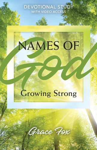 Names of God: Growing Strong Devotional Study with Video Access