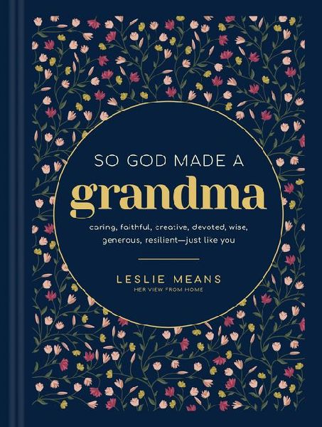 So God Made a Grandma: Caring, Faithful, Creative, Devoted, Wise, Generous, Resilient--Just Like You