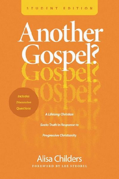Another Gospel? Student Edition: A Lifelong Christian Seeks Truth in Response to Progressive Christianity