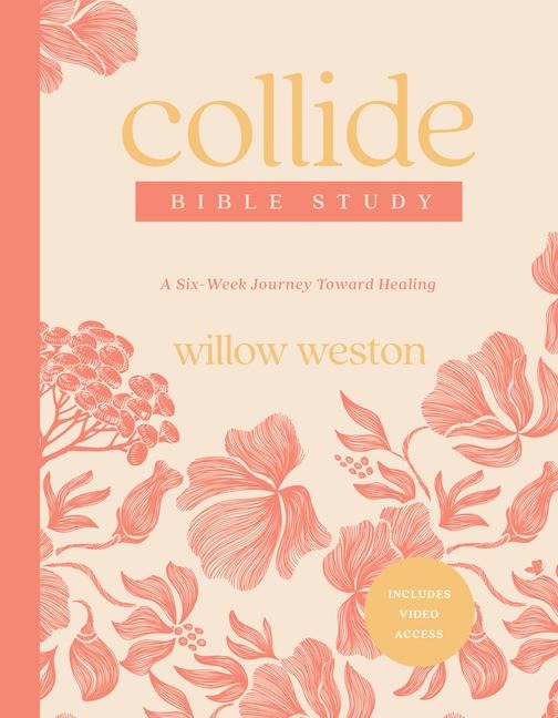 Collide Bible Study with Streaming Video Access: A Six-Week Journey Toward Healing