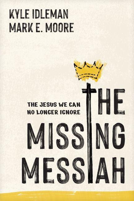 The Missing Messiah: The Jesus We Can No Longer Ignore