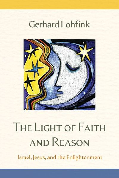 The Light of Faith and Reason: Israel, Jesus, and the Enlightenment
