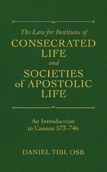 Law for Institutes of Consecrated Life and Societies of Apostolic Life: An Introduction to Canons 573-746
