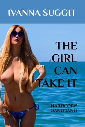The Girl Can Take It Hardcore Gangbang