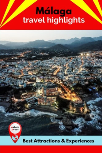 Málaga Travel Highlights Best Attractions & Experiences