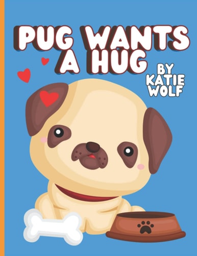 Pug Wants A Hug Children's Early Storybook With UG Sounds