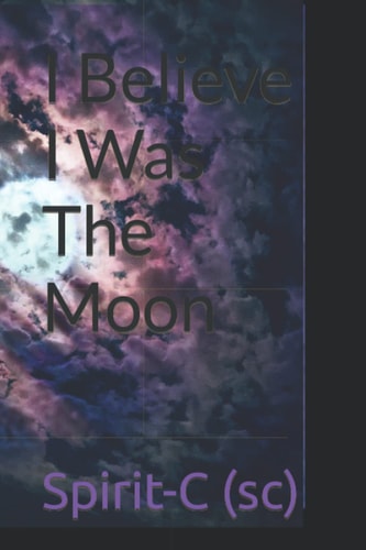 I Believe I Was The Moon