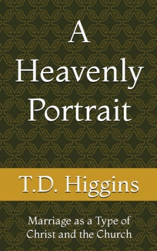 A Heavenly Portrait Marriage as a Type of Christ and the Church