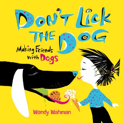 Don't Lick the Dog Making Friends with Dogs