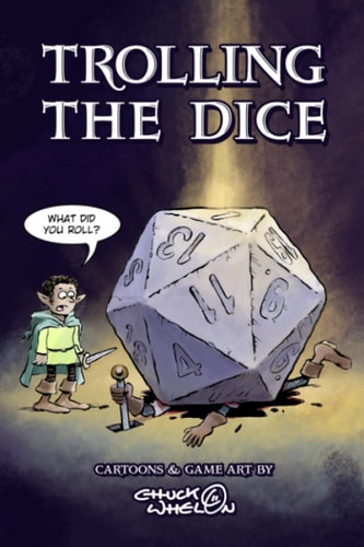 Trolling the Dice Cartoons and Game Art by Chuck Whelon