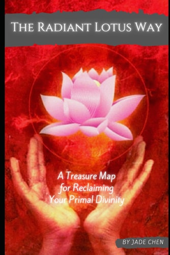 The Radiant Lotus Way A Treasure Map to Reclaiming Your Primal Divinity