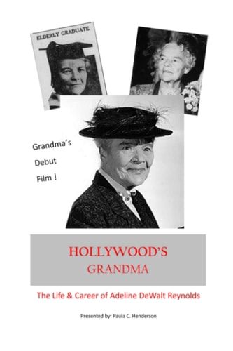 Hollywood's Grandma The Life & Career of Adeline DeWalt Reynolds