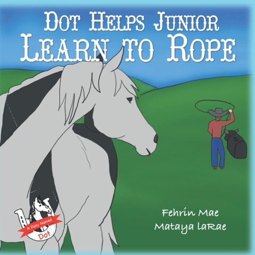 Dot Helps Junior Learn to Rope A Pony Named Dot Adventure