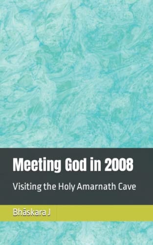 Meeting God in 2008 Visiting the Holy Amarnath Cave