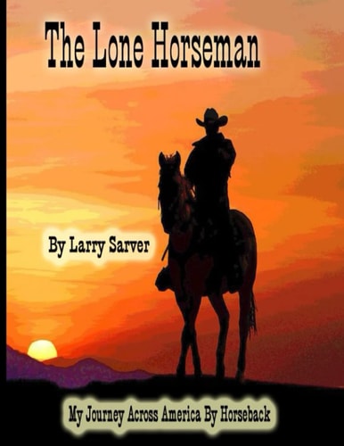 The Lone Horseman My Journey Across America by Horseback