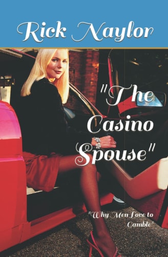 The Casino Spouse Why Men Love to Gamble