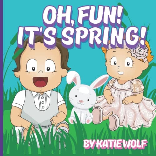 Oh, Fun! It's Spring A Children's Story Book About Spring