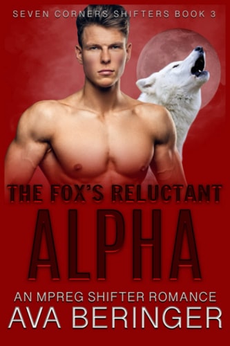 The Fox's Reluctant Alpha An Mpreg Shifter Romance