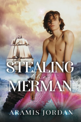 Stealing the Merman An MMM Romance