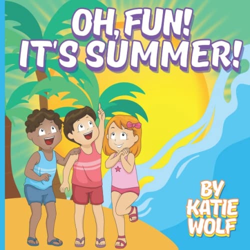 Oh, Fun! It's Summer! Children's Story Book About Summer