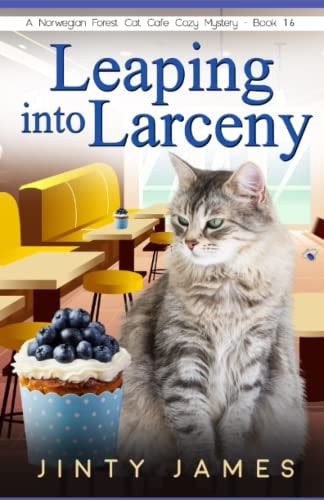 Leaping Into Larceny A Norwegian Forest Cat Café Cozy Mystery - Book 16