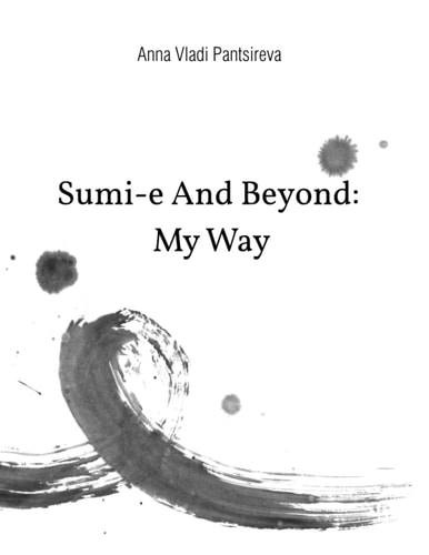 Sumi-e And Beyond My Way