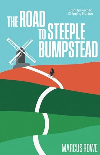 The Road to Steeple Bumpstead Two Amateurs Cycle Across England
