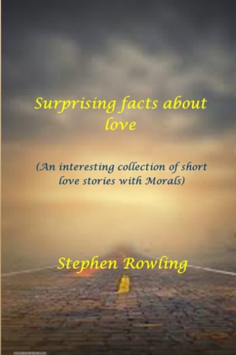 Surprising Facts about Love (An Interesting Collection of Short Love Stories with Morals)