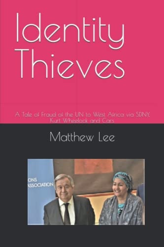 Identity Thieves A Tale of Fraud of the UN to West Africa Via SDNY, Kurt Wheelock and Cars