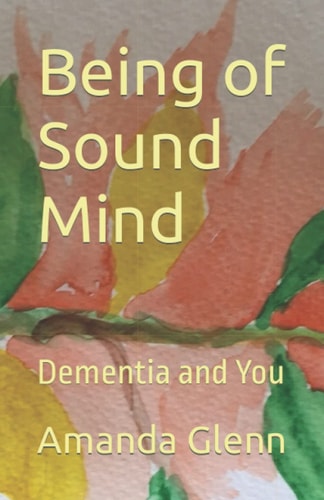 Being of Sound Mind Dementia and You